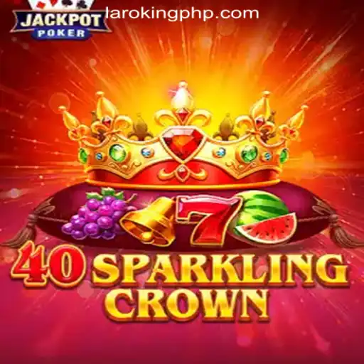 The Excitement of 40SparklingCrown at Laroking Online Casino Philippines
