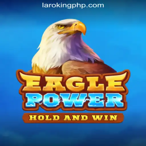 Exploring EaglePower: An Engaging Adventure in Laroking Online Casino Philippines