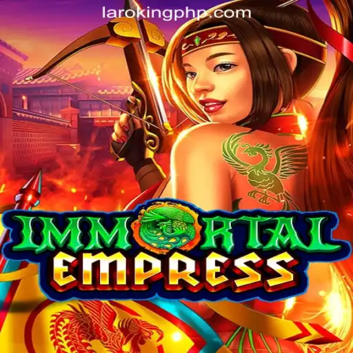 Discover the Thrilling World of ImmortalEmpress: The New Star in Laroking Online Casino Philippines