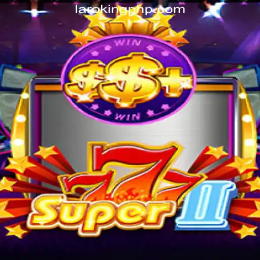 Unveiling Super777II: A Thrilling Adventure at Laroking Online Casino Philippines